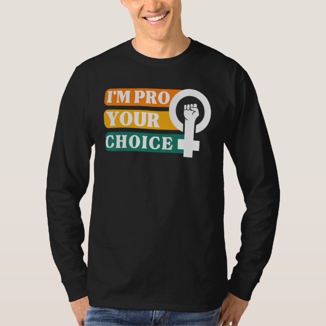I'm Pro Your Body Choice Feminist Feminism Ally Em T-Shirt (Vorderseite)