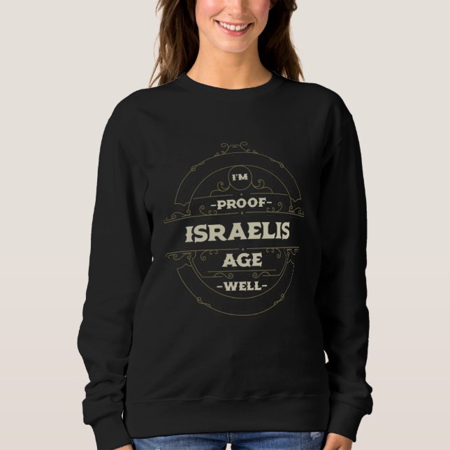 Im Proof Israelis Age Well  Israel Humor Jewish Sweatshirt (Vorderseite)
