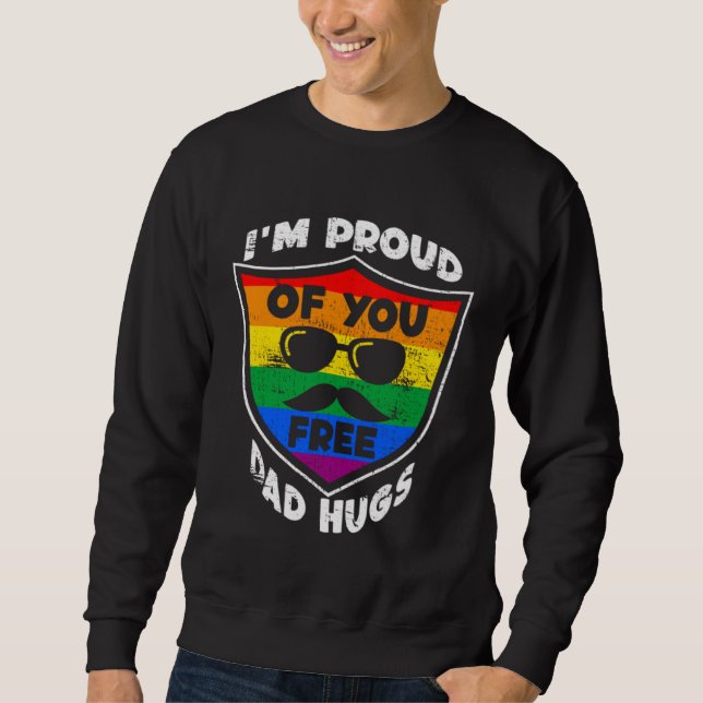 I'm proud of you free Dad Hugs Proud Ally Queer LG Sweatshirt (Vorderseite)