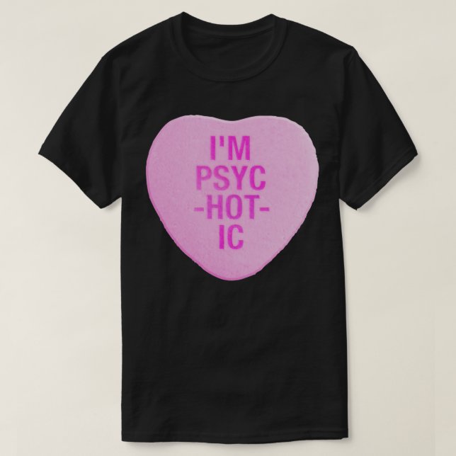 Im PsycHOTic Candy Heart T-Shirt (Design vorne)