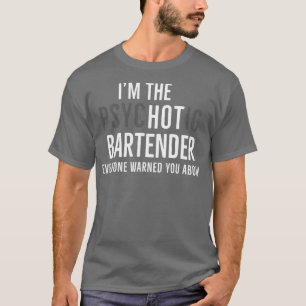 Im psychotischen Barkeeper, den Sie alle vor Abo g T-Shirt
