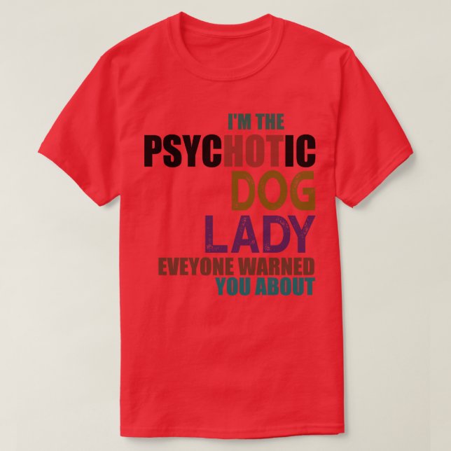 Im psychotischen Hundedame T-Shirt (Design vorne)