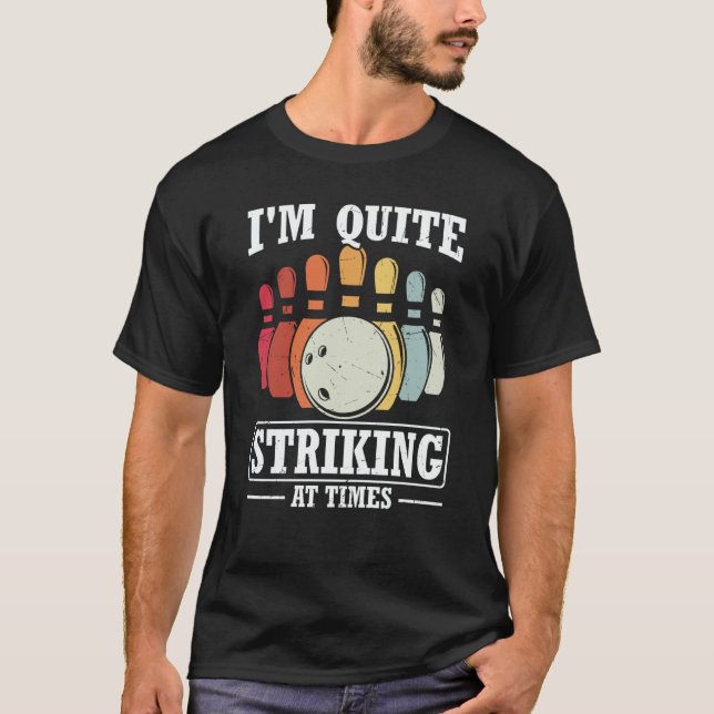 I'm Quite Striking At Times Strike Bowling Team Bo T-Shirt (Vorderseite)