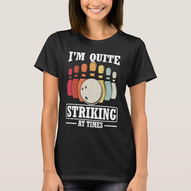 I'm Quite Striking At Times Strike Bowling Team Bo T-Shirt (Vorderseite)