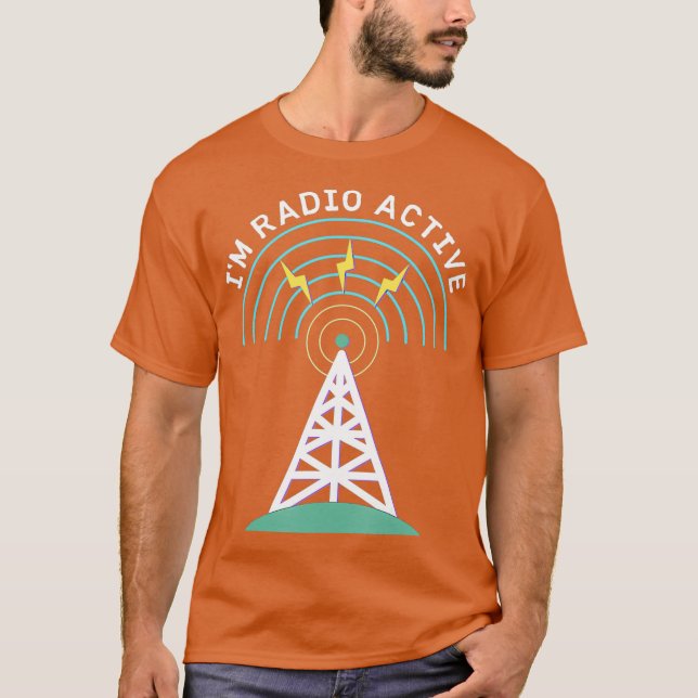 Im Radio Active Antennenturm HAM Operator Funny T-Shirt (Vorderseite)