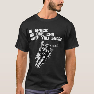 Im Raum kann niemand Sie hören zu schnarchen T-Shirt