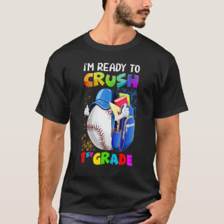I'm Ready To Crush 1st Grade Baseball  Back To Sch T-Shirt