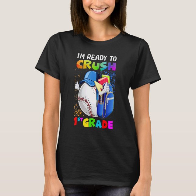 I'm Ready To Crush 1st Grade Baseball  Back To Sch T-Shirt (Vorderseite)