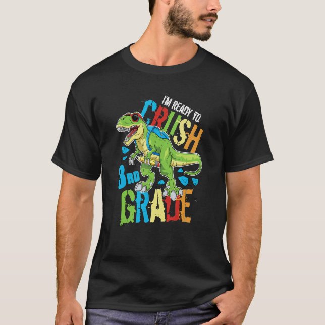 I'm Ready To Crush 3rd Grade Dinosaur Rex Back To  T-Shirt (Vorderseite)