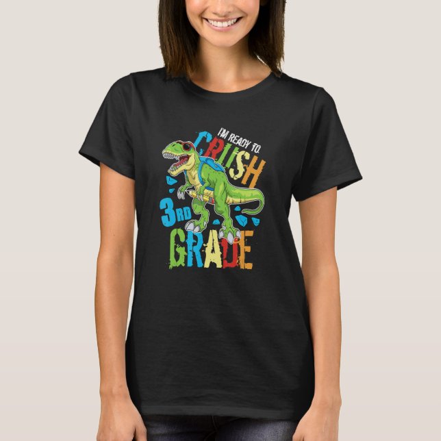 I'm Ready To Crush 3rd Grade Dinosaur Rex Back To  T-Shirt (Vorderseite)