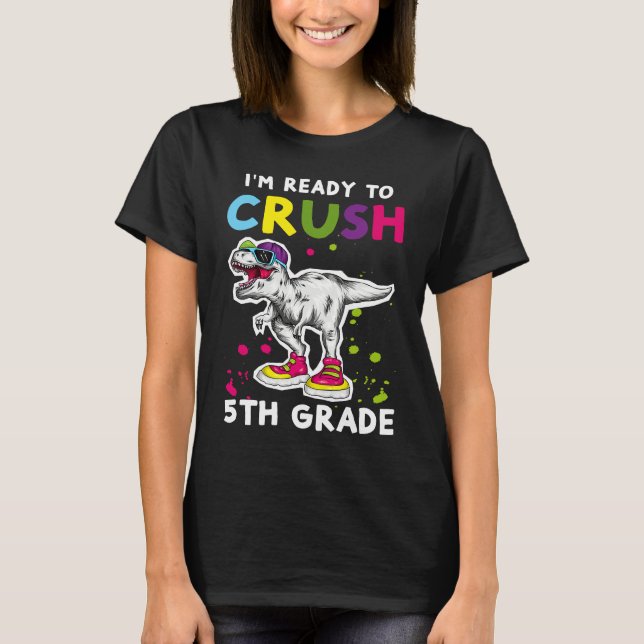 I'm Ready To Crush 5th grade Back To School T Rex  T-Shirt (Vorderseite)