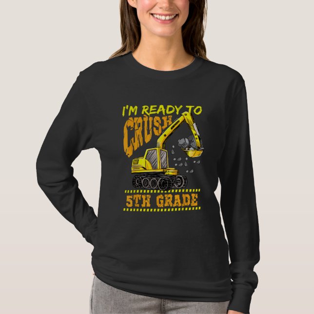 Im Ready To Crush 5th Grade Excavator Back To Scho T-Shirt (Vorderseite)