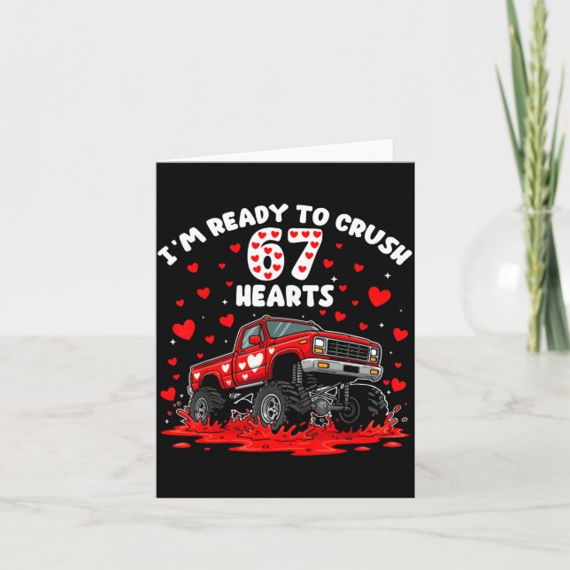 I'm Ready To Crush 67 Hearts Truck Funny 6 7 Valen Karte (Vorderseite)