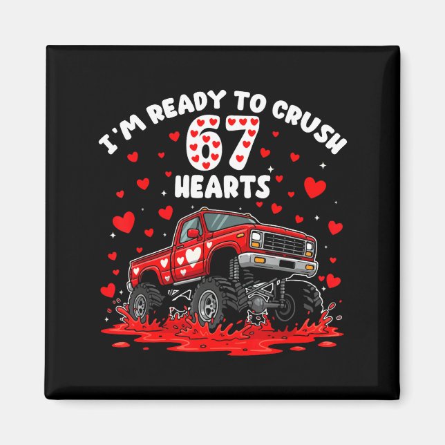 I'm Ready To Crush 67 Hearts Truck Funny 6 7 Valen Magnet (Vorne)
