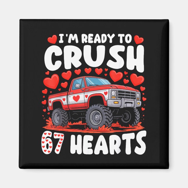 I'm Ready To Crush 67 Hearts Truck Funny 6 7 Valen Magnet (Vorne)