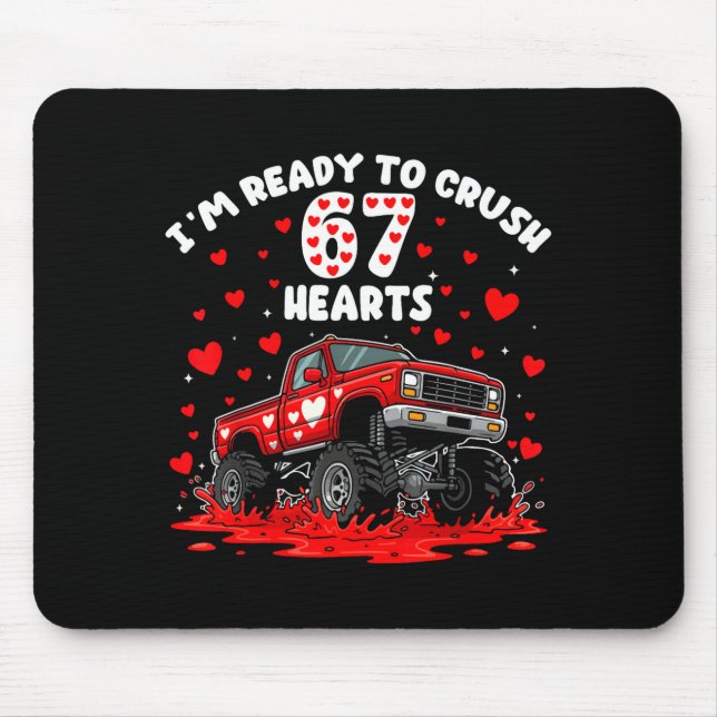 I'm Ready To Crush 67 Hearts Truck Funny 6 7 Valen Mousepad (Vorne)