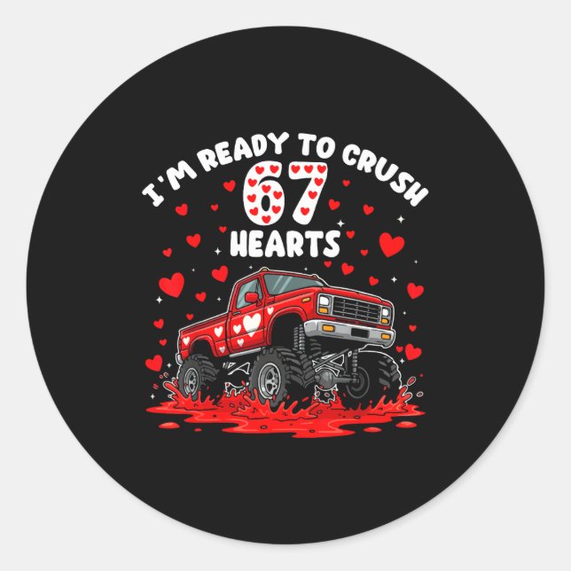 I'm Ready To Crush 67 Hearts Truck Funny 6 7 Valen Runder Aufkleber (Vorderseite)