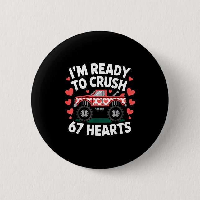 I'm Ready To Crush 67 Hearts Truck Valentines Day  Button (Vorderseite)