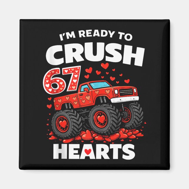 I'm Ready To Crush 67 Hearts Truck Valentines Day  Magnet (Vorne)
