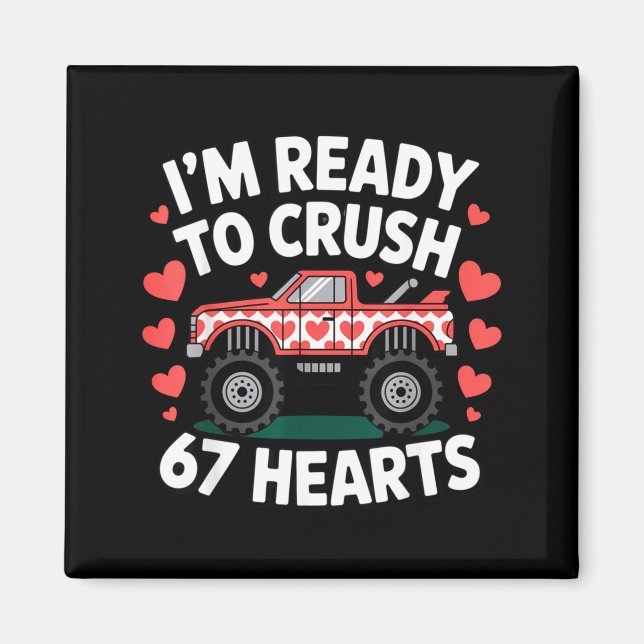 I'm Ready To Crush 67 Hearts Truck Valentines Day  Magnet (Vorne)