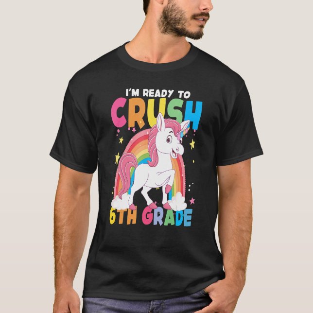 I'm Ready To Crush 6th Grade Unicorn Rainbow Back  T-Shirt (Vorderseite)