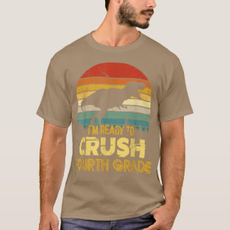 I'm Ready To Crush Fourth Grade Back To School Din T-Shirt