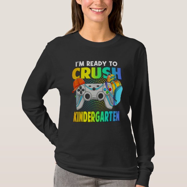 I'm Ready To Crush Kindergarten Back To School Vid T-Shirt (Vorderseite)