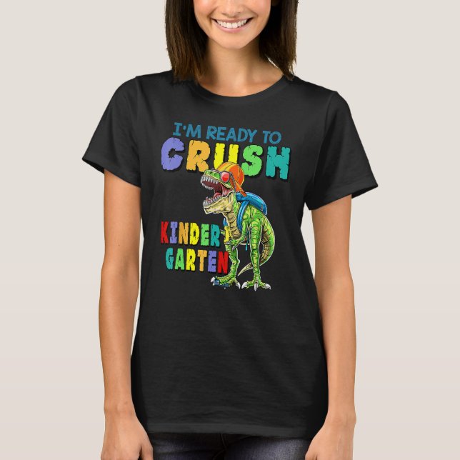 I'm Ready To Crush Kindergarten Dinosaur Back To S T-Shirt (Vorderseite)