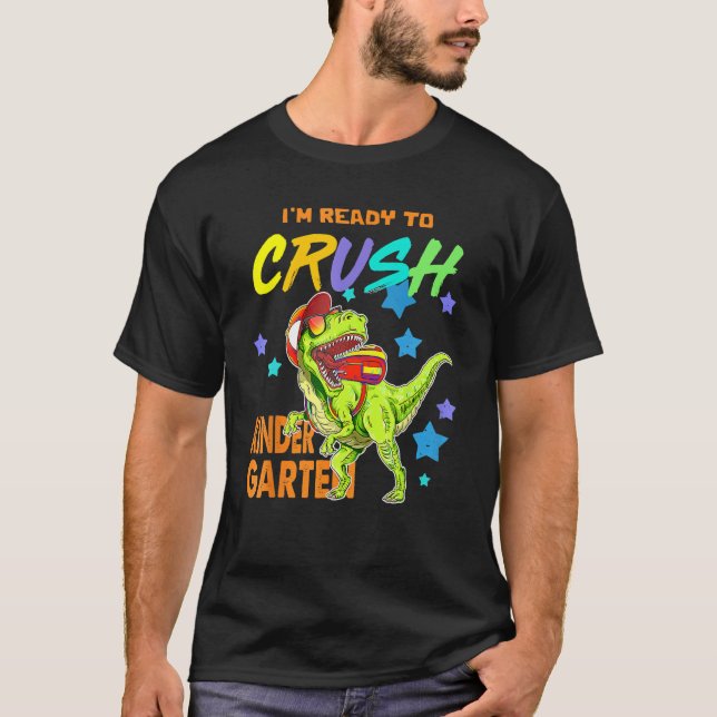 I'm Ready To Crush Kindergarten Dinosaur Back To S T-Shirt (Vorderseite)