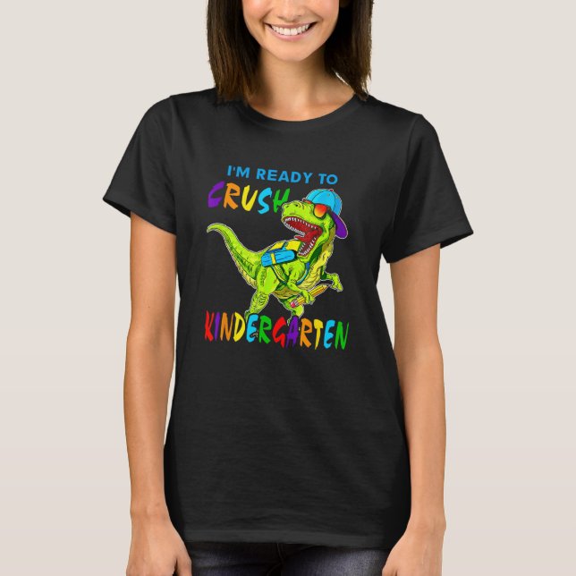 I'm Ready To Crush Kindergarten Dinosaur Back To S T-Shirt (Vorderseite)