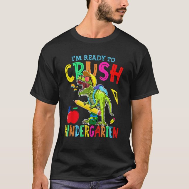 I'm Ready To Crush Kindergarten Dinosaur Back To S T-Shirt (Vorderseite)