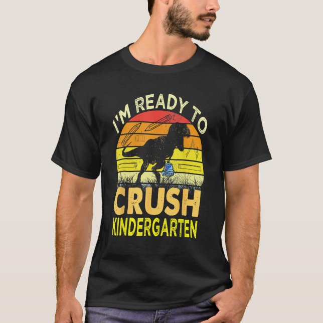 I'm Ready To Crush Kindergarten Dinosaur Back To S T-Shirt (Vorderseite)