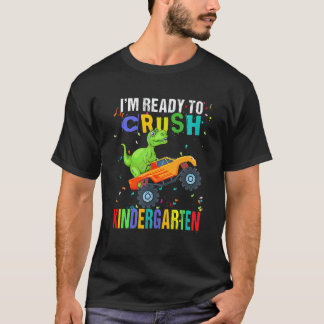 I'm Ready To Crush Kindergarten Dinosaur Back To S T-Shirt