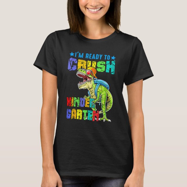 I'm Ready To Crush Kindergarten Dinosaur Back To S T-Shirt (Vorderseite)