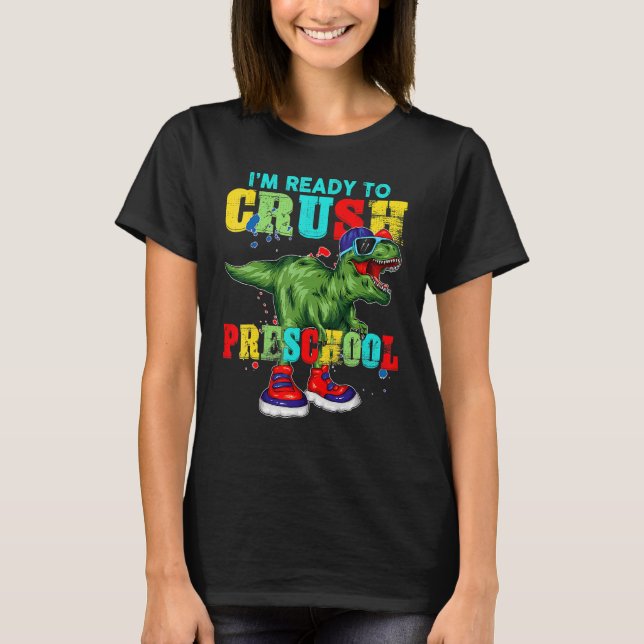 I'm Ready To Crush Preschool Rex Dinosaur Back To  T-Shirt (Vorderseite)