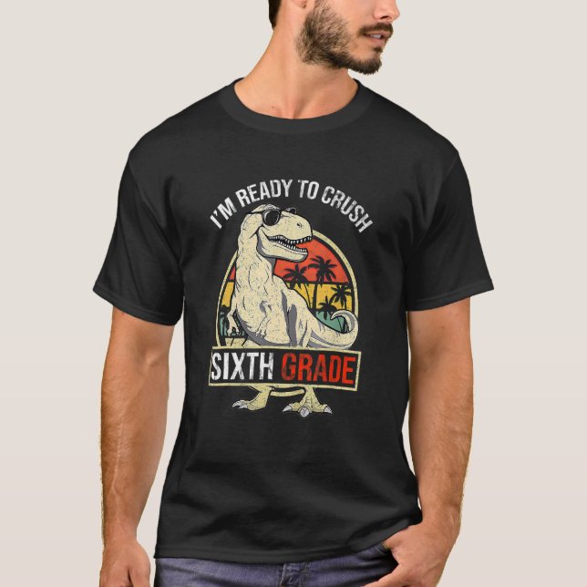 I'm Ready To Crush SIXTH GRADE Dinosaur Boys Back  T-Shirt (Vorderseite)