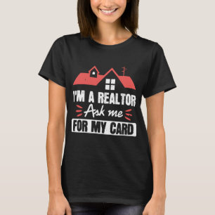 Im Realtor Fragte ich für meine Card Funny Real T-Shirt
