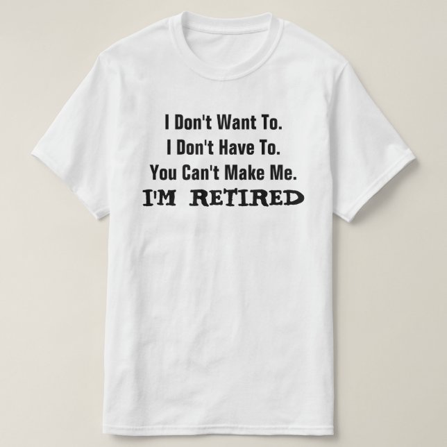 I'm RETIRED FUNNY Humor T-Shirt (Design vorne)