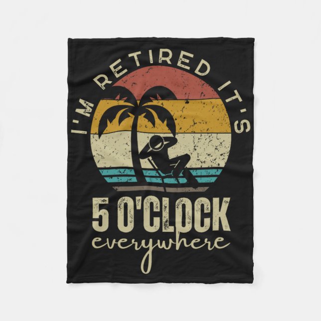 I'm Retired It's 5 O'clock Everywhere Funny Retire Fleecedecke (Vorderseite)