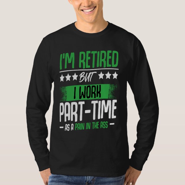 I'm Retired  Retirement Renter Seniors Saying T-Shirt (Vorderseite)