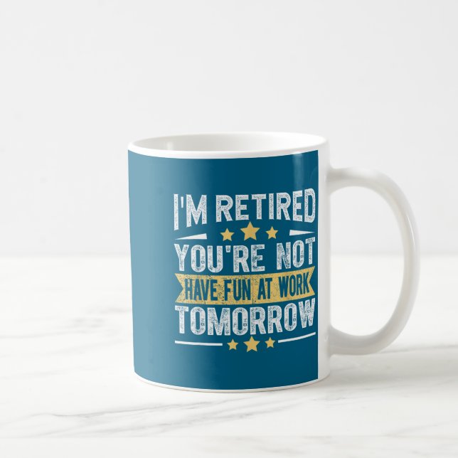 Im Retired You're Not Funny Retirement Men Dad Gra Kaffeetasse (Rechts)