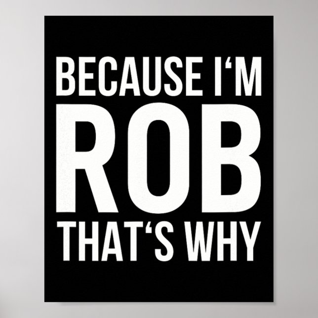 Im Rob Thats warum Shirt Birthday Rob benennen Poster (Vorne)