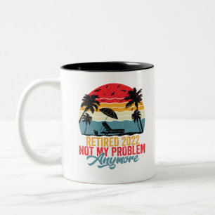 Im Ruhestand 2022 Nicht Mein Problem Mehr Zweifarbige Tasse