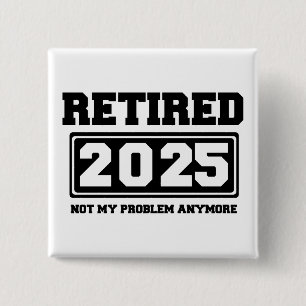 Im Ruhestand 2025 Nicht mehr mein Problem Button