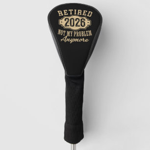 im Ruhestand 2026 nicht mein Problem lustiger Ruhe Golf Headcover