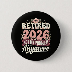 Im Ruhestand 2026 Nicht Mein Problem Mehr Floral Button