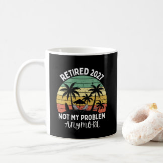 im Ruhestand 2027 nicht mehr mein Problem Kaffeetasse