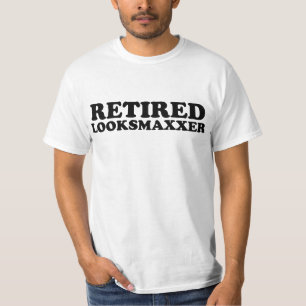 Im Ruhestand befindlicher Looksmaxxer T-Shirt