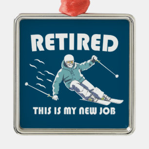 Im Ruhestand Das ist mein neuer Job Skifahren Ornament Aus Metall