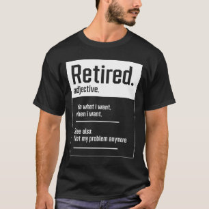 im Ruhestand. Definition-Funny Retirement - Perfec T-Shirt